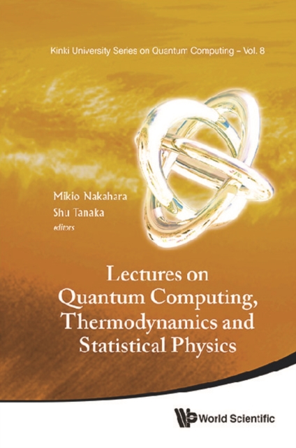 Lectures On Quantum Computing, Thermodynamics And Statistical Physics
