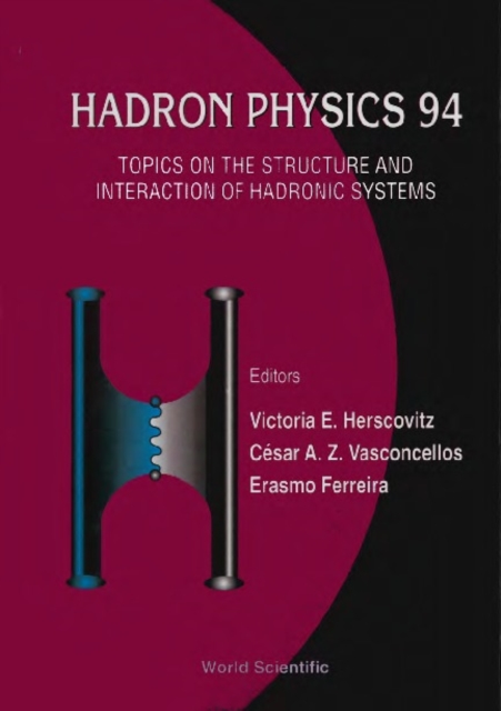 Hadron Physics 94: Topics On The Structure And Interaction Of Hadronic Systems