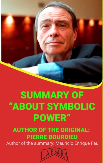 Summary Of &quote;About Symbolic Power&quote; By Pierre Bourdieu