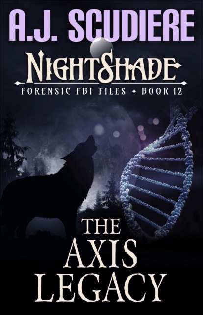 NightShade Forensic FBI Files: The Axis Legacy (Book 12)
