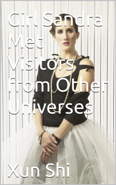 Girl Sandra Met Visitors from Other Universes