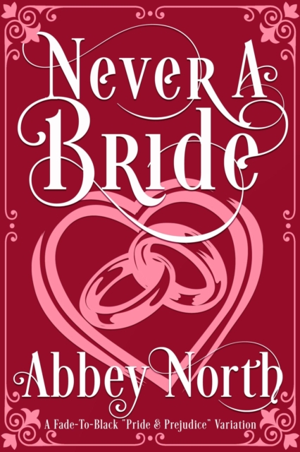 Never A Bride: A Fade-To-Black &quote;Pride & Prejudice&quote; Variation