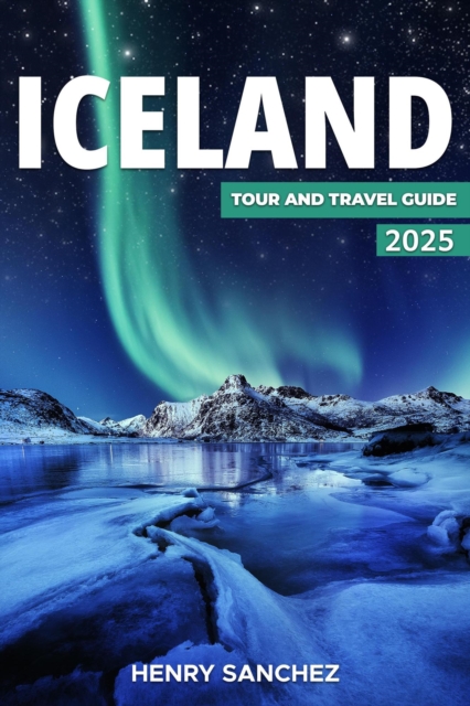 Iceland Tour and Travel Guide - 2025