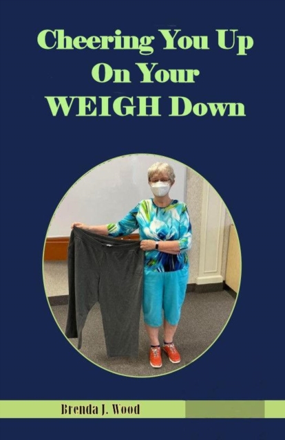 Cheering You Up On Your WEIGH Down