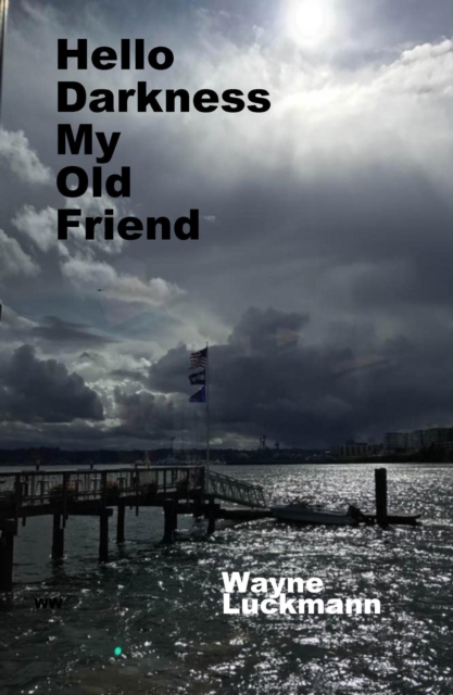 Hello Darkness, My Old Friend