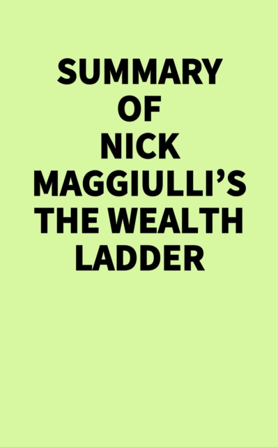 Summary of Nick Maggiulli's The Wealth Ladder