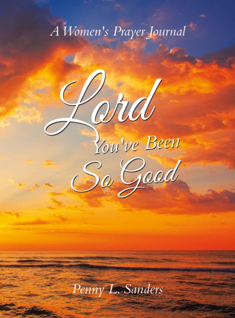 Lord You've Been So Good