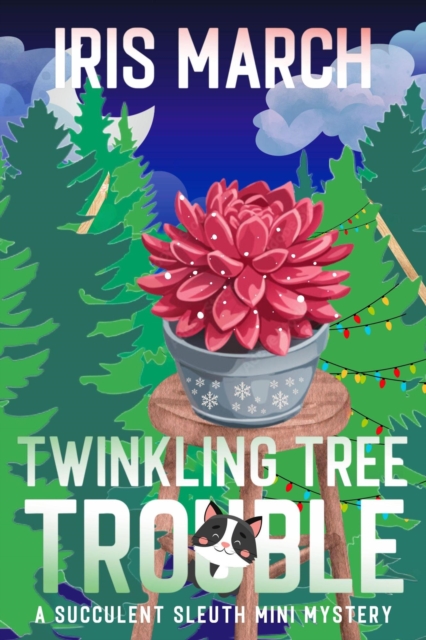 Twinkling Tree Trouble, A Succulent Sleuth Christmas Mini Mystery