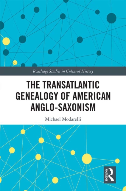 Transatlantic Genealogy of American Anglo-Saxonism