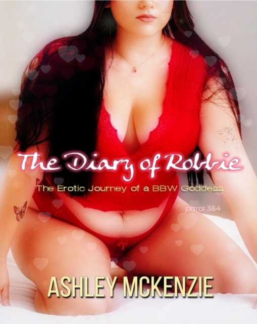 Diary of Robbie, The Erotic Journey of a BBW Goddess pt. 3&4