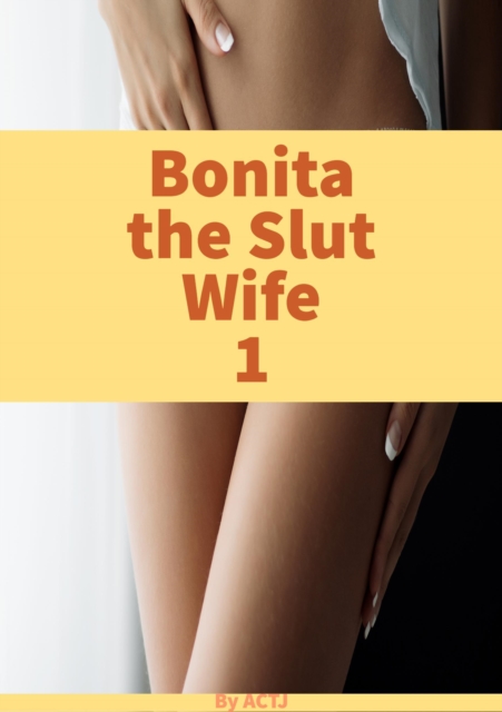 Bonita the Slut Wife 1
