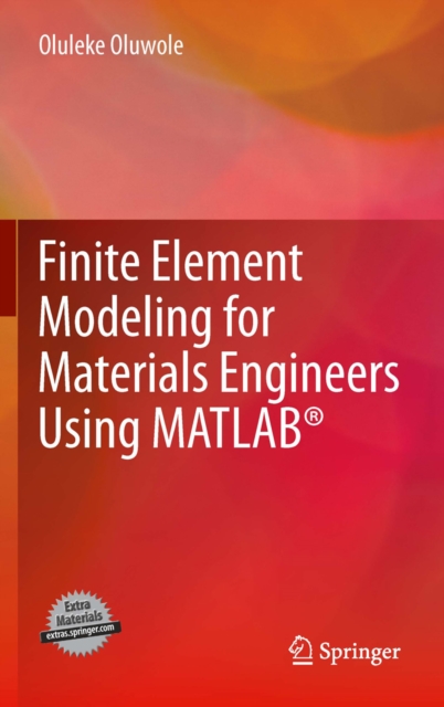 Finite Element Modeling for Materials Engineers Using MATLAB(R)
