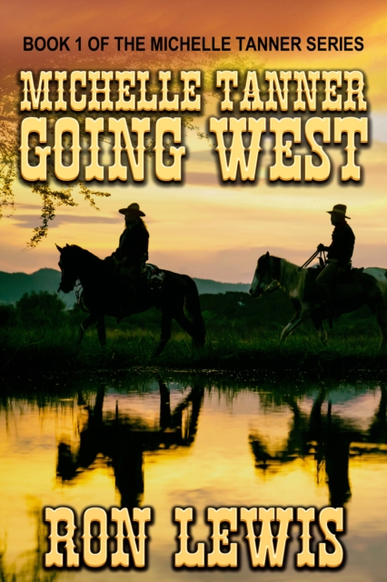 Michelle Tanner Going West: Book 1 of the Western series