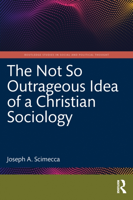 Not So Outrageous Idea of a Christian Sociology