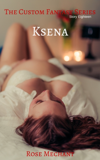 Custom Fantasy Series: Story Eighteen: Ksena