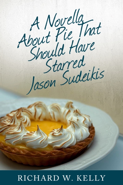 Novella About Pie That Should Have Starred Jason Sudeikis