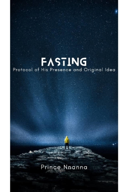 Fasting (Protocol of His Presence and Original Idea)