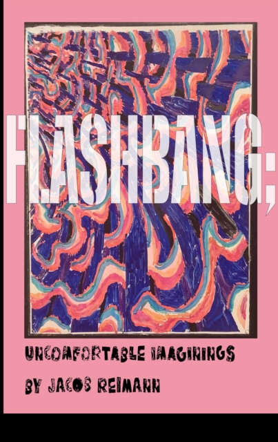 Flashbang; Uncomfortable Imaginings