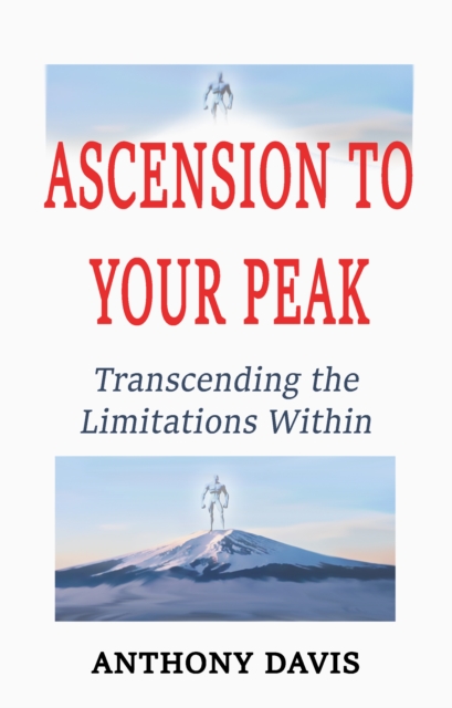 Ascension to Your Peak Transcending the Limitations Within