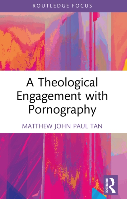 Theological Engagement with Pornography