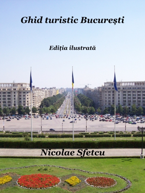 Ghid turistic Bucuresti: Editia ilustrata