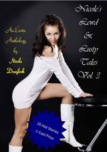 Nicole's Lewd & Lusty Tales Volume 3