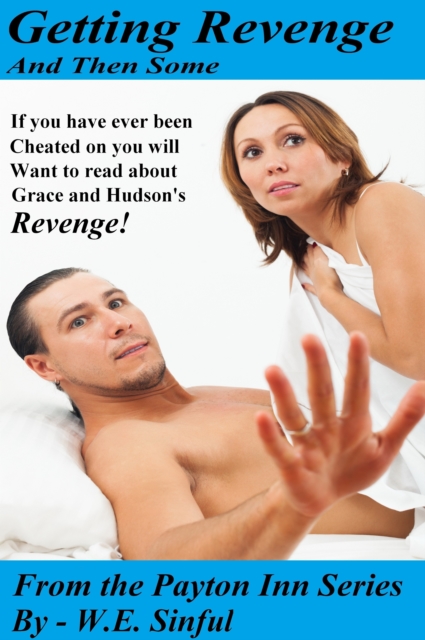 Getting Revenge and Then Some from the Payton Inn Series - If You Have Ever Been Cheated on You Will Want to Read about Grace and Hudson's Revenge