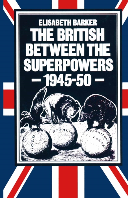 British between the Superpowers, 1945-50