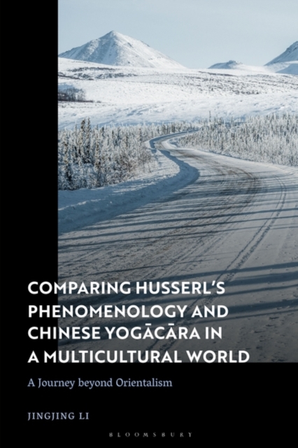 Comparing Husserl s Phenomenology and Chinese Yogacara in a Multicultural World