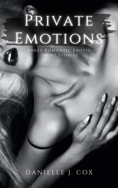 Private Emotions ~ Three Erotic Short Stories