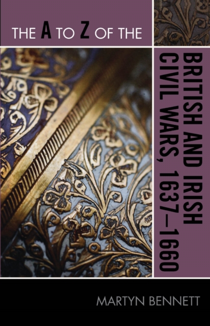 A to Z of the British and Irish Civil Wars 1637-1660