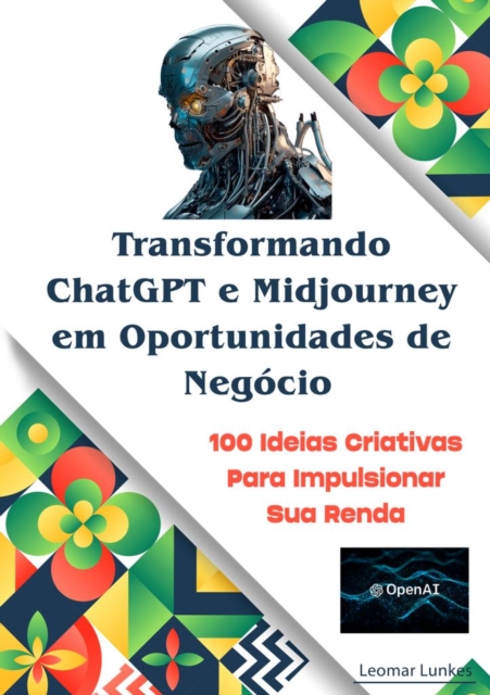Transformando o ChatGPT e Midjourney em Oportunidade de Negócios