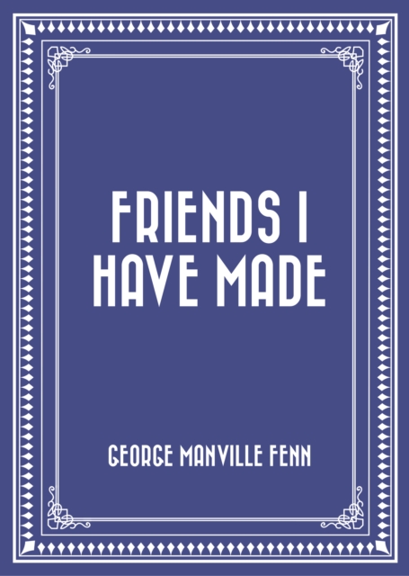 Friends I Have Made