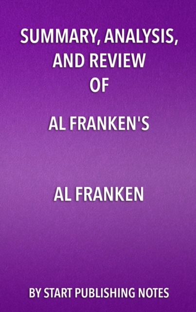 Summary, Analysis, and Review of Al Franken's Al Franken, Giant of the Senate