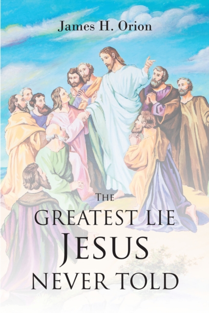 Greatest Lie Jesus Never Told