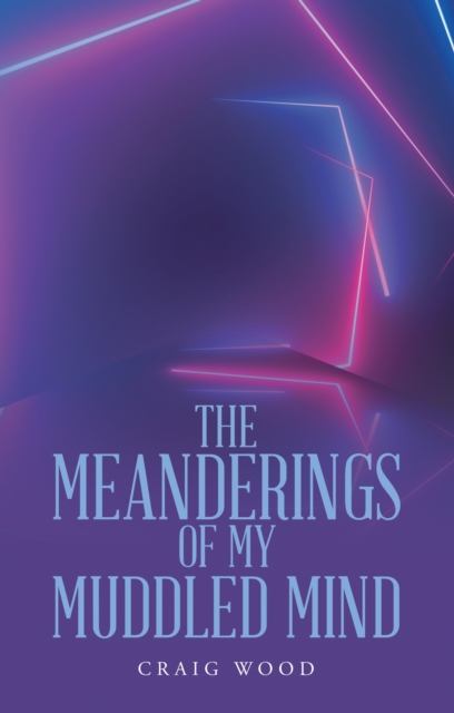 Meanderings of My Muddled Mind