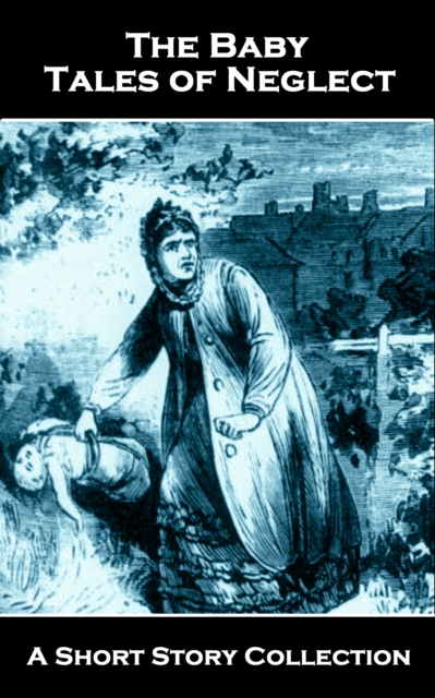 Baby - Tales of Neglect - A Short Story Collection
