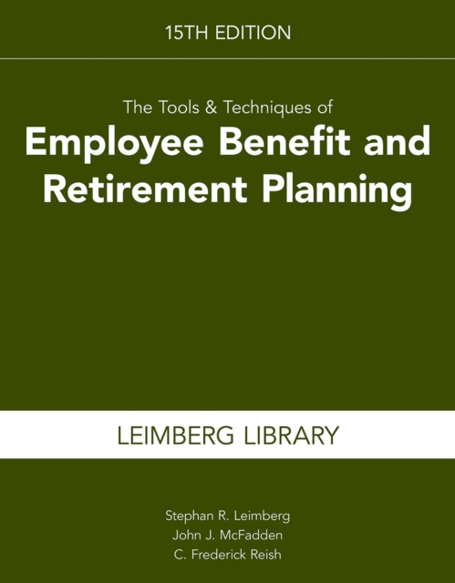 Tools & Techniques of Employee Benefit and Retirement Planning, 15th Edition