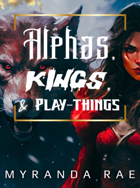 Alphas, Kings & Playthings