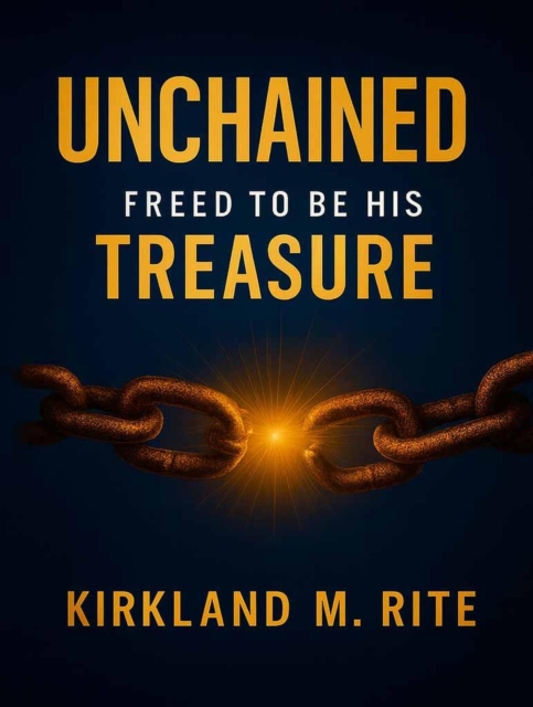 Unchained Freed to be His Treasure