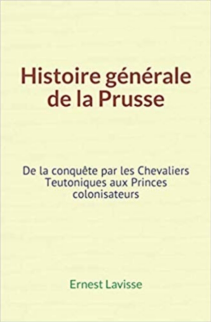 Histoire générale de la Prusse
