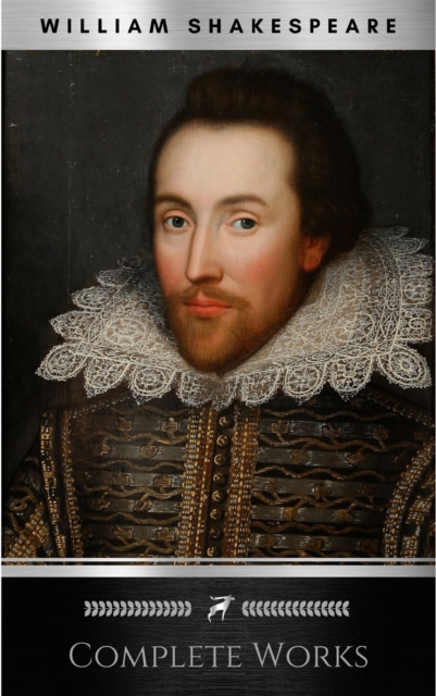 The Complete Works of William Shakespeare: Hamlet, Romeo and Juliet, Macbeth, Othello, The Tempest, King Lear, The Merchant of Venice, A Midsummer Night's ... Julius Caesar, The Comedy of Errors...