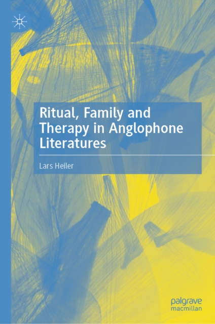 Ritual, Family and Therapy in Anglophone Literatures