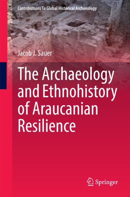 Archaeology and Ethnohistory of Araucanian Resilience