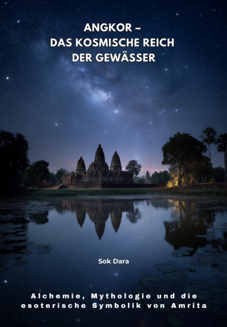 Angkor - Das kosmische Reich der Gewasser