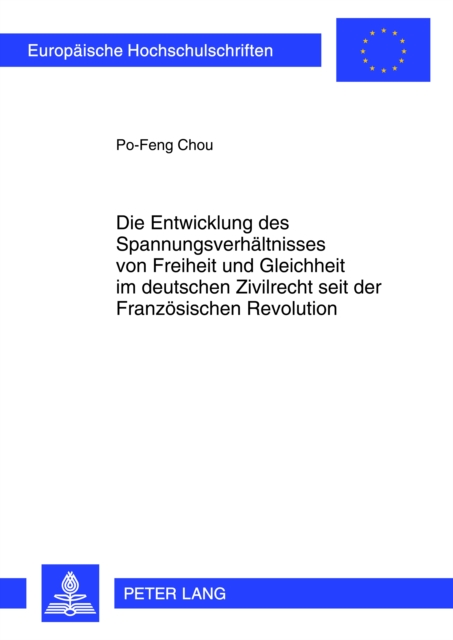 Die Entwicklung des Spannungsverhaeltnisses von Freiheit und Gleichheit im deutschen Zivilrecht seit der Franzoesischen Revolution