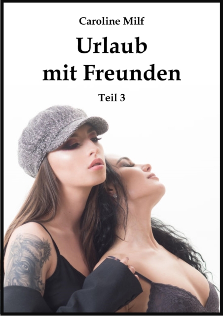 Urlaub mit Freunden (Teil 3)