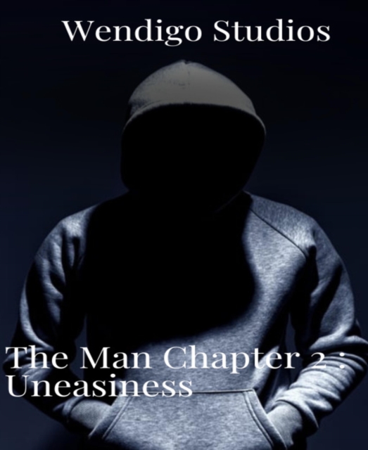 Man Chapter 2:  Uneasiness