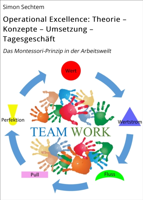 Operational Excellence: Theorie – Konzepte – Umsetzung – Tagesgeschäft