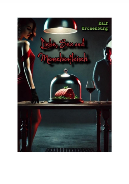 Liebe, Sex und Menschenfleisch